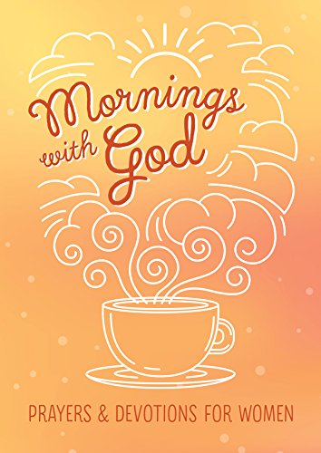 Imagen de archivo de Mornings with God: Prayers and Devotions for Women a la venta por Red's Corner LLC