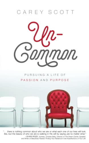 Stock image for Uncommon: Pursuing a Life of Passion and Purpose for sale by SecondSale
