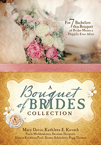 Stock image for A Bouquet of Brides Romance Collection: For Seven Bachelors, This Bouquet of Brides Means a Happily Ever After for sale by ZBK Books