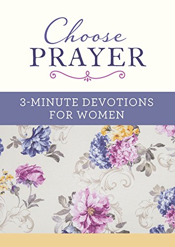 Beispielbild fr Choose Prayer: 3-Minute Devotions for Women zum Verkauf von Wonder Book