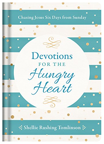 9781683224327: Devotions for the Hungry Heart: Chasing Jesus Six Days from Sunday