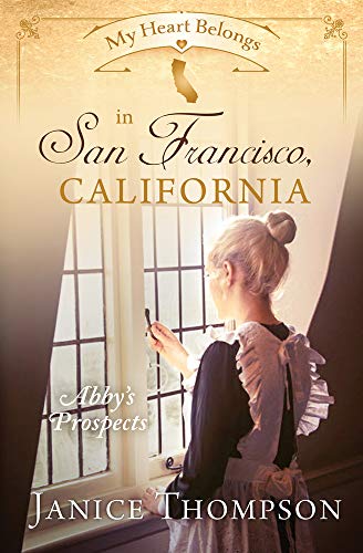 Beispielbild fr My Heart Belongs in San Francisco, California: Abby's Prospects zum Verkauf von Wonder Book