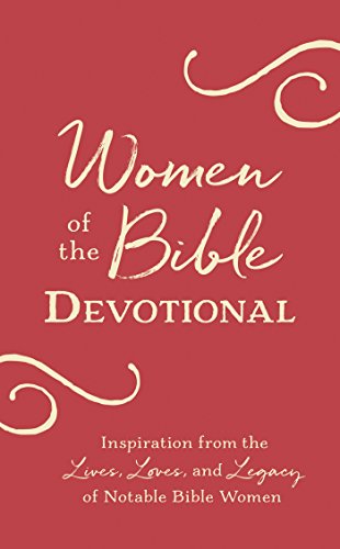 Beispielbild fr Women of the Bible Devotional: Inspiration from the Lives, Loves, and Legacy of Notable Bible Women zum Verkauf von BooksRun