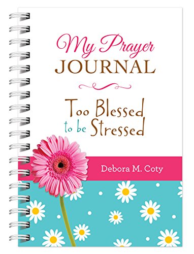 Imagen de archivo de My Prayer Journal: Too Blessed to Be Stressed a la venta por Goodwill of Colorado
