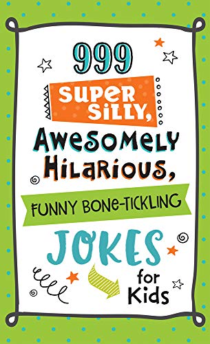 9781683225614: 999 Super Silly, Awesomely Hilarious, Funny Bone-Tickling Jokes for Kids