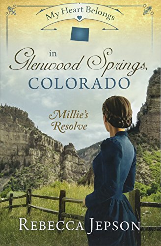 Beispielbild fr My Heart Belongs in Glenwood Springs, Colorado : Millie's Resolve zum Verkauf von Better World Books