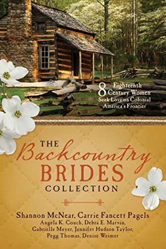 Beispielbild fr The Backcountry Brides Collection: Eight 18th Century Women Seek Love on Colonial America's Frontier zum Verkauf von Wonder Book