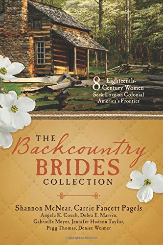 Stock image for The Backcountry Brides Collection: Eight 18th Century Women Seek Love on Colonial America's Frontier for sale by Wonder Book