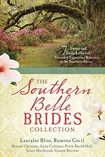Imagen de archivo de The Southern Belle Brides Collection: 7 Sweet and Sassy Ladies of Yesterday Experience Romance in the Southern States a la venta por Reliant Bookstore