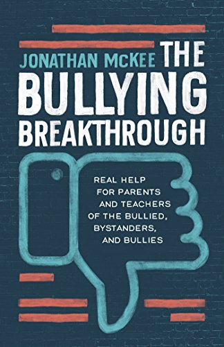 9781683226888: The Bullying Breakthrough: Real Help for Parents and Teachers of the Bullied, Bystanders, and Bullies