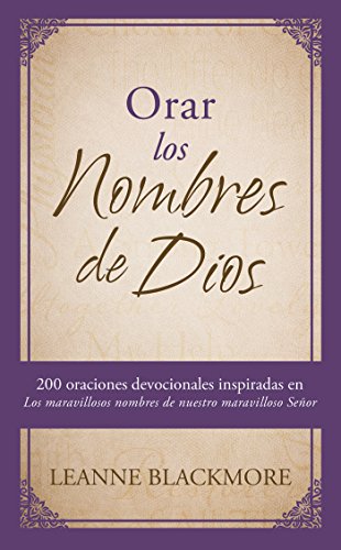 Beispielbild fr Orar los nombres de Dios: 200 oraciones devocionales inspiradas en The Wonderful Names of Our Wonderful Lord [Los maravillosos nombres de nuestro maravilloso Seor] (Spanish Edition) zum Verkauf von Books-FYI, Inc.