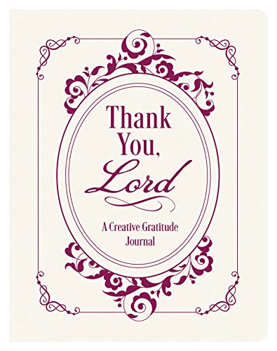 Imagen de archivo de Thank You, Lord: A Creative Gratitude Journal a la venta por GF Books, Inc.