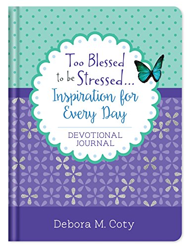 Stock image for Too Blessed to Be Stressed. Inspiration for Every Day Devotional Journal for sale by Better World Books