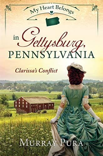 Beispielbild fr My Heart Belongs in Gettysburg, Pennsylvania : Clarissa's Conflict zum Verkauf von Better World Books