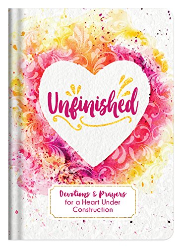 Beispielbild fr Unfinished: Devotions and Prayers for a Heart Under Construction zum Verkauf von BooksRun