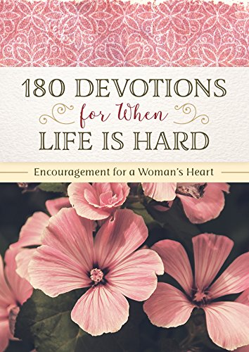 Beispielbild fr 180 Devotions for When Life Is Hard: Encouragement for a Woman's Heart zum Verkauf von SecondSale