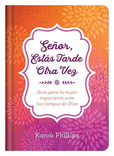 Stock image for Señor, Estás Tarde Otra Vez: Gua Para La Mujer Impaciente Ante Los Tiempos de Dios for sale by ThriftBooks-Dallas