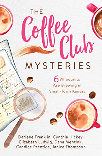 Stock image for The Coffee Club Mysteries: 6 Whodunits Are Brewing in Small-Town Kansas for sale by Dream Books Co.