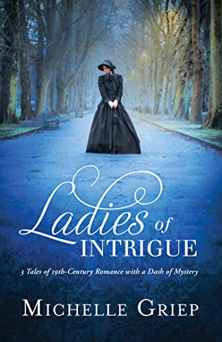 Stock image for Ladies of Intrigue: 3 Tales of 19th-Century Romance with a Dash of Mystery for sale by ZBK Books