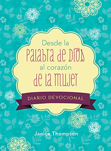 Stock image for Desde la Palabra de Dios al coraz?n de la mujer diario devocional: 90 lecturas motivadoras (Spanish Edition) for sale by SecondSale