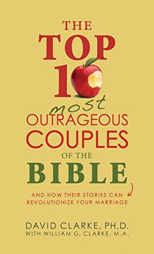 Beispielbild fr The Top 10 Most Outrageous Couples of the Bible: And How Their Stories Can Revolutionize Your Marriage zum Verkauf von SecondSale