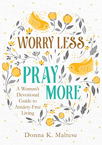 Stock image for Worry Less, Pray More: A Woman's Devotional Guide to Anxiety-Free Living for sale by Once Upon A Time Books