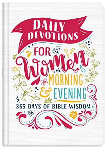 Beispielbild fr Daily Devotions for Women Morning & Evening Edition: 365 Days of Bible Wisdom zum Verkauf von ThriftBooks-Dallas