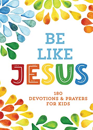 Stock image for Be Like Jesus: 180 Devotions and Prayers for Kids for sale by HPB-Ruby