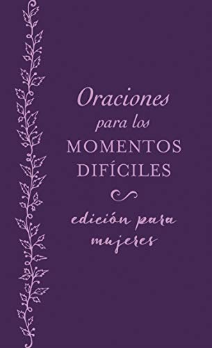 Stock image for Oraciones para los momentos difciles, edicin para mujeres: Cuando no sabes qu orar (Spanish Edition) for sale by Gulf Coast Books