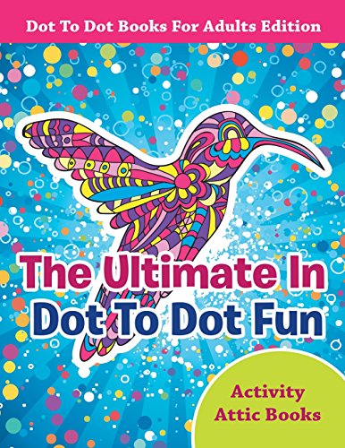 Stock image for The Ultimate In Dot To Dot Fun - Dot To Dot Books For Adults Edition for sale by HPB-Emerald