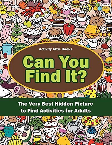 Stock image for Can You Find It? The Very Best Hidden Picture to Find Activities for Adults for sale by Big River Books