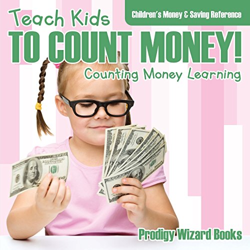 Beispielbild fr Teach Kids To Count Money! - Counting Money Learning : Children's Money & Saving Reference zum Verkauf von GF Books, Inc.
