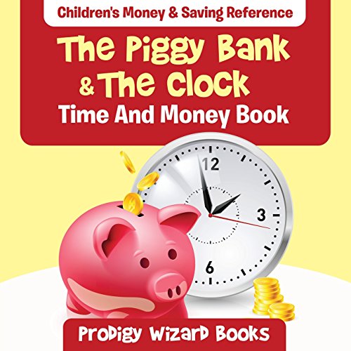 Beispielbild fr The Piggy Bank & The Clock - Time And Money Book: Children's Money & Saving Reference zum Verkauf von Buchpark