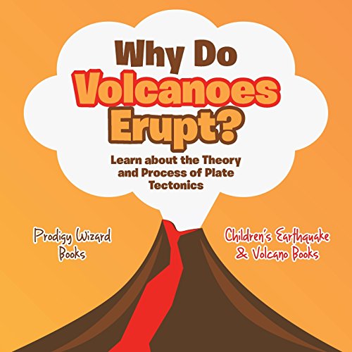 Beispielbild fr Why Do Volcanoes Erupt? Learn about the Theory and Process of Plate Tectonics - Children's Earthquake & Volcano Books zum Verkauf von ThriftBooks-Atlanta