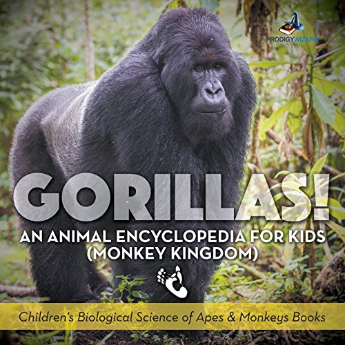 Imagen de archivo de Gorillas! An Animal Encyclopedia for Kids (Monkey Kingdom) - Children's Biological Science of Apes & Monkeys Books a la venta por Goodwill Industries of VSB