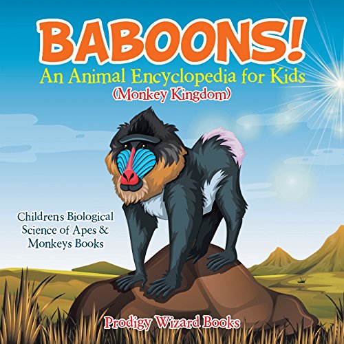 Stock image for Baboons! An Animal Encyclopedia for Kids (Monkey Kingdom) - Children's Biological Science of Apes & Monkeys Books for sale by GF Books, Inc.