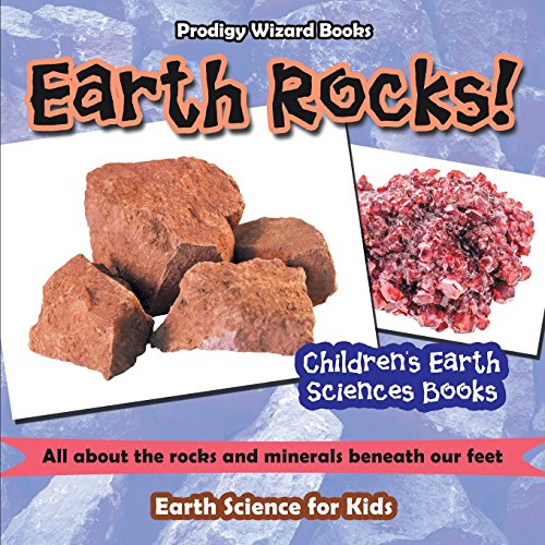 Stock image for Earth Rocks! - All about the Rocks and Minerals Beneath Our Feet. Earth Science for Kids - Children's Earth Sciences Books for sale by PlumCircle