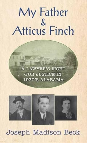 Beispielbild fr My Father and Atticus Finch : A Lawyer`s Fight for Justice in 1930s Alabama zum Verkauf von Better World Books