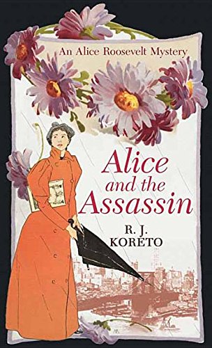 9781683243700: Alice and the Assassin (Alice Roosevelt Mystery)