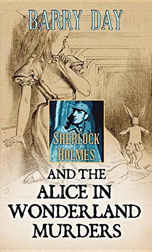 Sherlock Holmes and the Alice in Wonderland Murders - Day, Barry