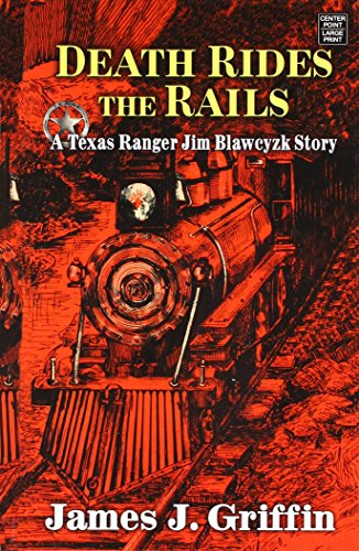 Beispielbild fr Death Rides the Rails : A Texas Ranger Jim Blawczyk Story zum Verkauf von Better World Books