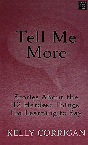 Beispielbild fr Tell Me More : Stories About the 12 Hardest Things I'm Learning to Say zum Verkauf von Better World Books