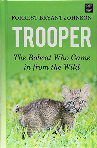 Stock image for Trooper : The Bobcat Who Came in from the Wild for sale by Better World Books