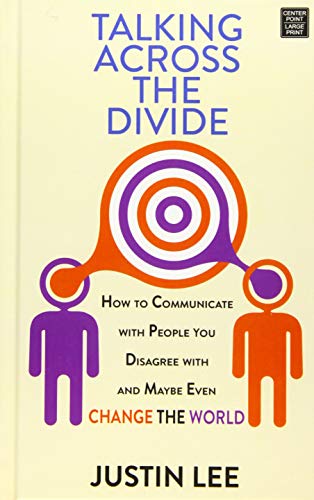 Beispielbild fr Talking Across the Divide : How to Communicate with People You Disagree with and Maybe Even Change the World zum Verkauf von Better World Books