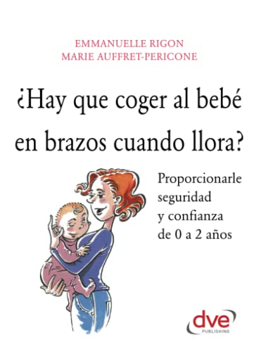 Beispielbild fr Hay que coger al beb en brazos cuando llora? zum Verkauf von Revaluation Books