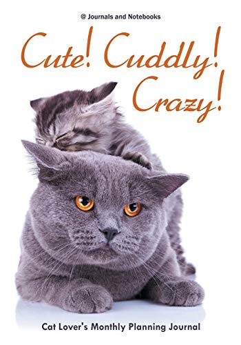 Stock image for Cute! Cuddly! Crazy! Cat Lover's Monthly Planning Journal for sale by Chiron Media