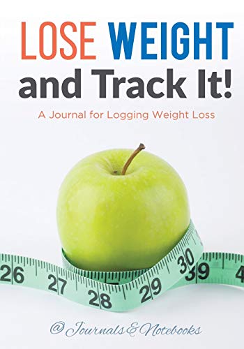 Stock image for Lose Weight, and Track It! A Journal for Logging Weight Loss for sale by Chiron Media