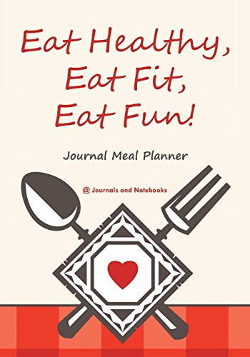 Beispielbild fr Eat Healthy, Eat Fit, Eat Fun! Journal Meal Planner zum Verkauf von WorldofBooks