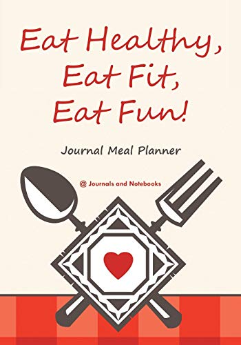 Stock image for Eat Healthy, Eat Fit, Eat Fun! Journal Meal Planner for sale by Chiron Media