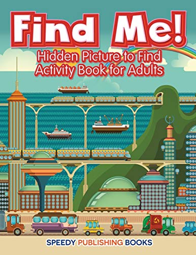 Stock image for Find Me! Hidden Picture to Find Activity Book for Adults for sale by ThriftBooks-Dallas